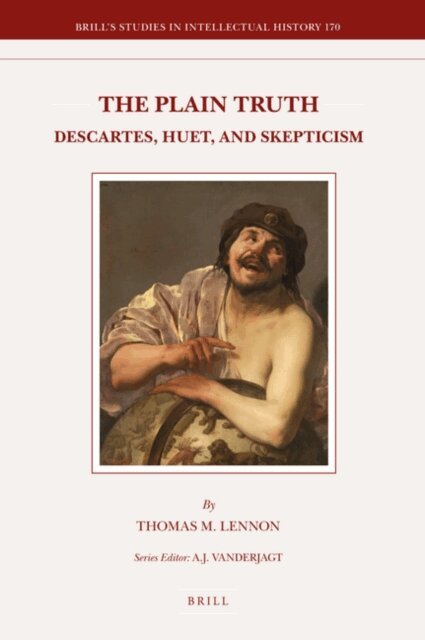Thomas M. Lennon - Plain Truth: Descartes, Huet, and Skepticism, E-bok