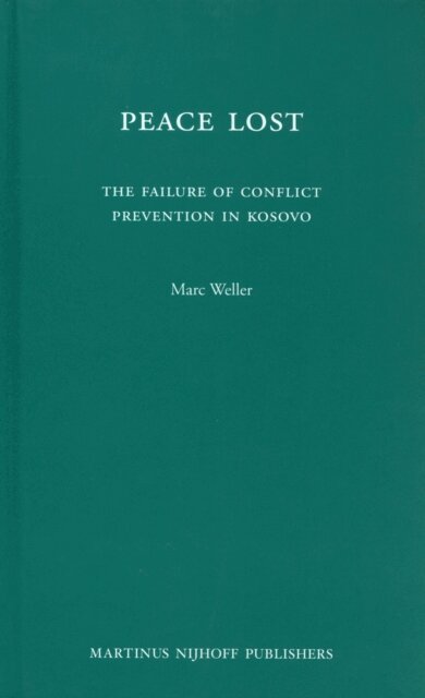 Marc Weller - Peace Lost: The Failure of Conflict Prevention in Kosovo, E-bok