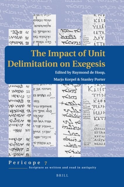 R. de Hoop, Stanley E. Porter, M.C.A. Korpel - Impact of Unit Delimitation on Exegesis, E-bok