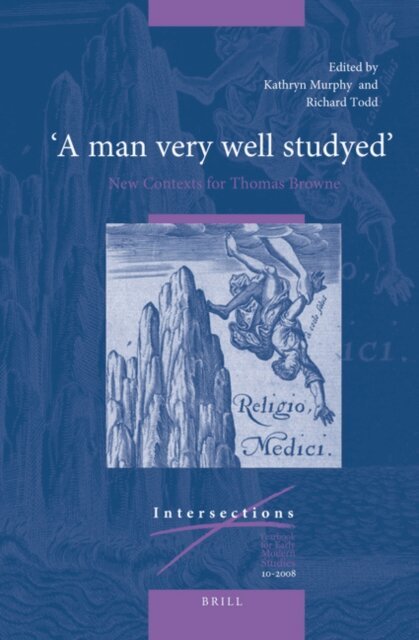 Kathryn Murphy, Richard Todd - &quote;A man very well studyed&quote;: New Contexts for Thomas Browne, E-bok