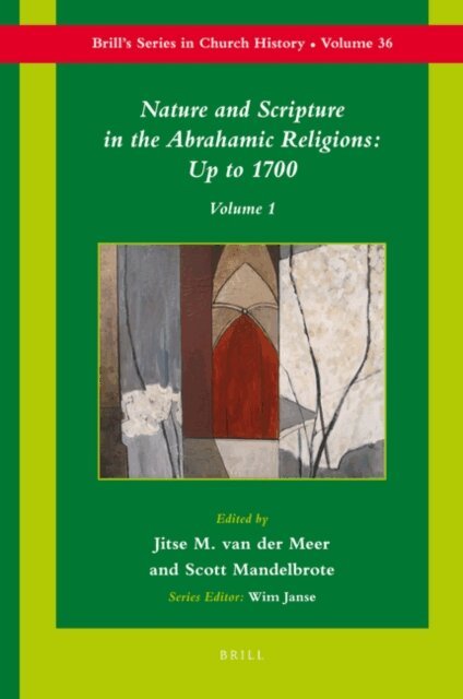 Jitse van der Meer, Scott Mandelbrote - Nature and Scripture in the Abrahamic Religions: Up to 1700 (2 vols), E-bok
