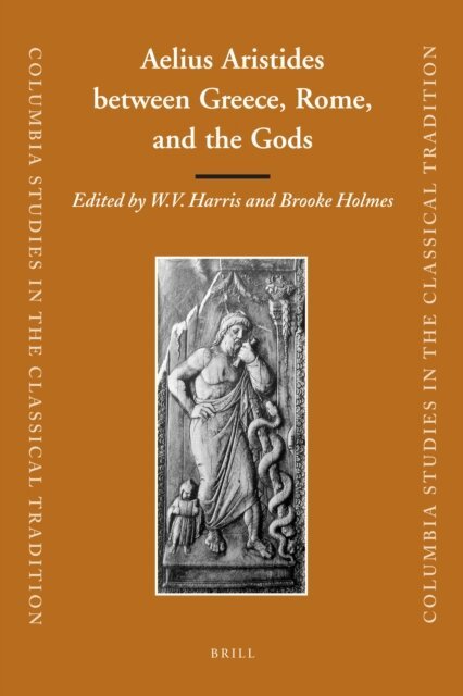 Brooke Holmes, William V. Harris - Aelius Aristides between Greece, Rome, and the Gods, E-bok