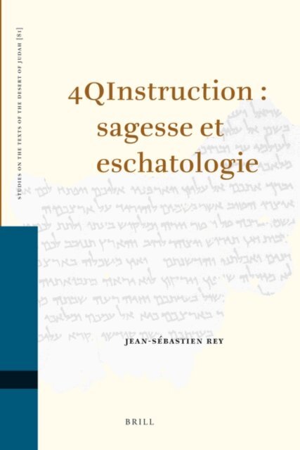 Jean-Sebastien Rey - 4QInstruction : sagesse et eschatologie, E-bok