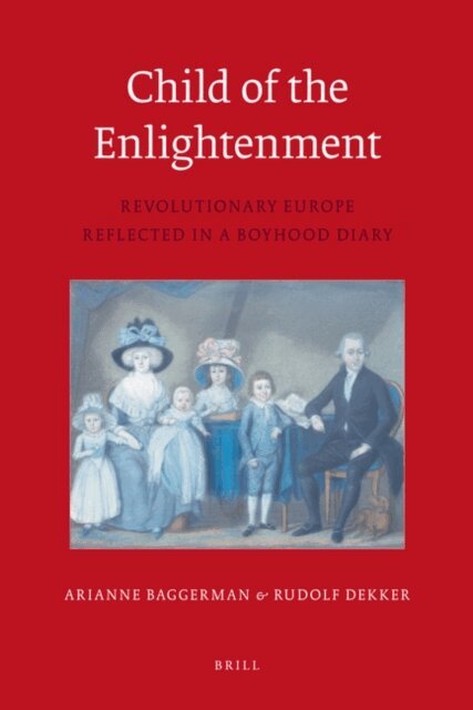 Rudolf M. Dekker, Arianne Baggerman - Child of the Enlightenment (PB), E-bok