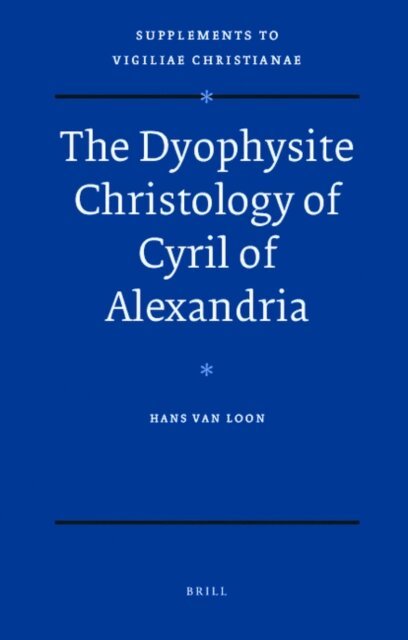Hans van Loon - Dyophysite Christology of Cyril of Alexandria, E-bok