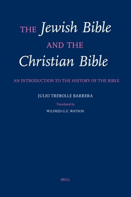 Julio Trebolle Barrera - Jewish Bible and the Christian Bible, E-bok