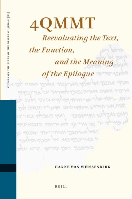 Hanne von Weissenberg - 4QMMT: Reevaluating the Text, the Function and the Meaning of the Epilogue, E-bok
