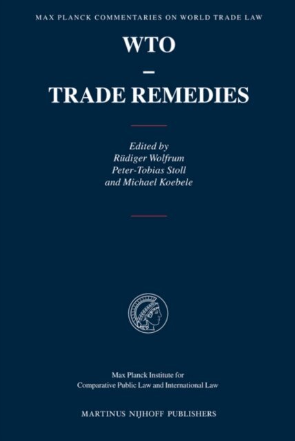 Michael Koebele, Peter-Tobias Stoll, Rudiger Wolfrum - WTO - Trade Remedies, E-bok