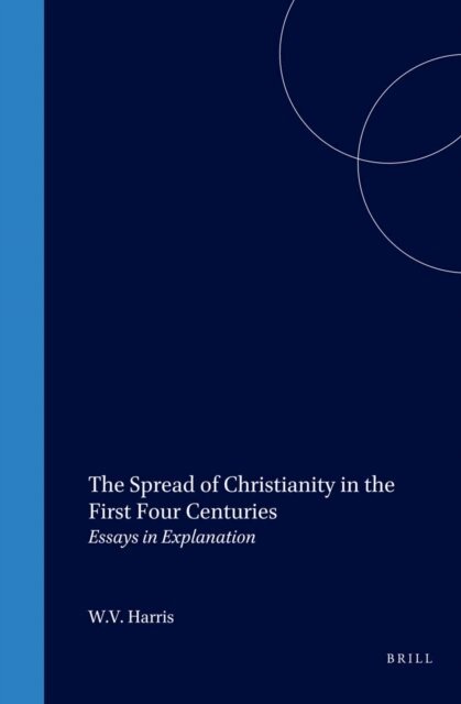 William V. Harris - Spread of Christianity in the First Four Centuries, E-bok