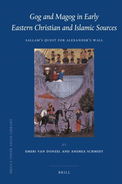 Andrea Schmidt, E.J. van Donzel - Gog and Magog in Early Eastern Christian and Islamic Sources, E-bok