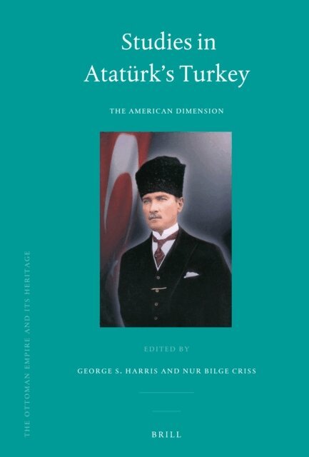 Nur Bilge Criss, George Harris - Studies in Ataturk's Turkey, E-bok