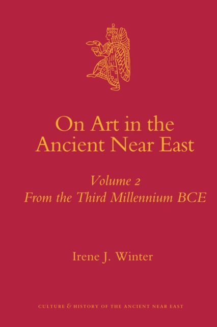 Irene Winter - On Art in the Ancient Near East Volume II, E-bok