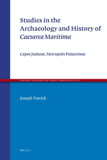 Joseph Patrich - Studies in the Archaeology and History of Caesarea Maritima, E-bok