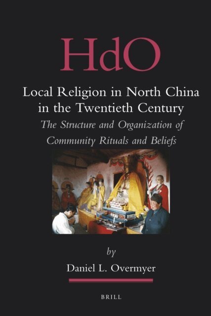 Daniel Overmyer - Local Religion in North China in the Twentieth Century, E-bok