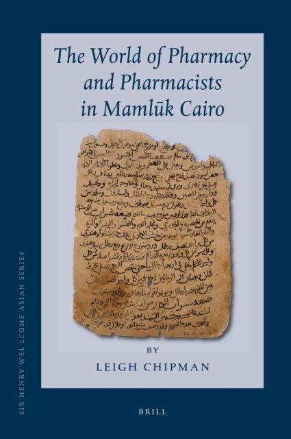 Leigh Chipman - World of Pharmacy and Pharmacists in Mamluk Cairo, E-bok