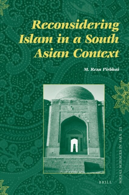 M. Reza Pirbhai - Reconsidering Islam in a South Asian Context, E-bok
