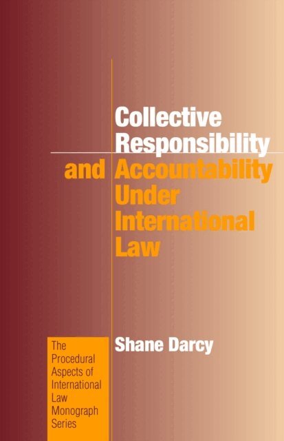 Shane Darcy - Collective Responsibility and Accountability under International Law, E-bok