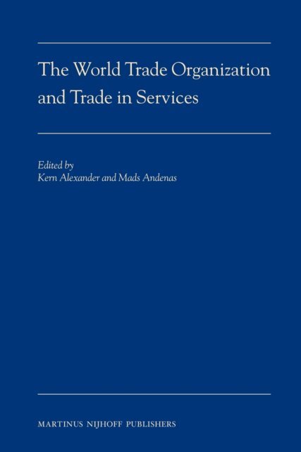 Mads Andenas, Kern Alexander - World Trade Organization and Trade in Services, E-bok