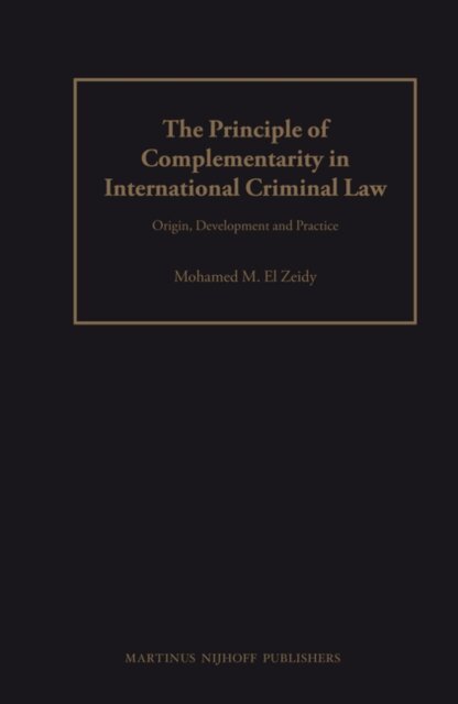Mohamed El Zeidy - Principle of Complementarity in International Criminal Law, E-bok
