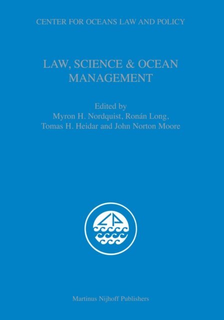 John Norton Moore, Tomas Heidar, Ronan Long, Myron Nordquist - Law, Science & Ocean Management, E-bok