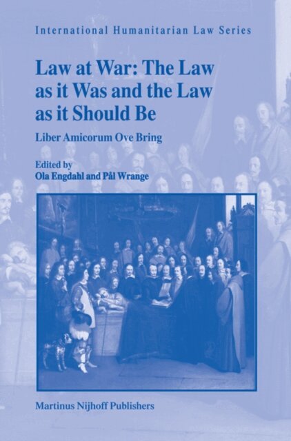 Pal Wrange, Ola Engdahl - Law at War: The Law as it Was and the Law as it Should Be, E-bok