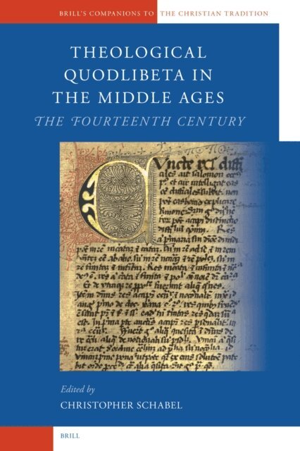 Chris Schabel - Theological Quodlibeta in the Middle Ages: The Fourteenth Century, E-bok