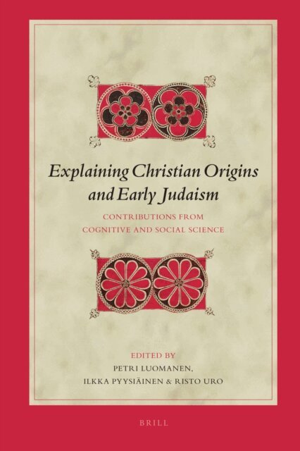 Risto Uro, Ilkka Pyysiainen, Petri Luomanen - Explaining Christian Origins and Early Judaism, E-bok