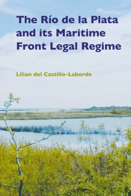 Lilian del Castillo-Laborde - Rio de la Plata and its Maritime Front Legal Regime, E-bok