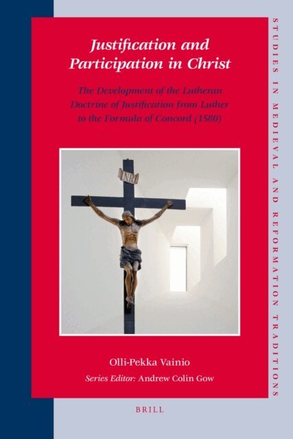 Olli-Pekka Vainio - Justification and Participation in Christ, E-bok
