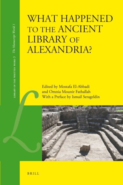 Ismail Serageldin, Omnia Fathallah, Mostafa El-Abbadi - What Happened to the Ancient Library of Alexandria?, E-bok