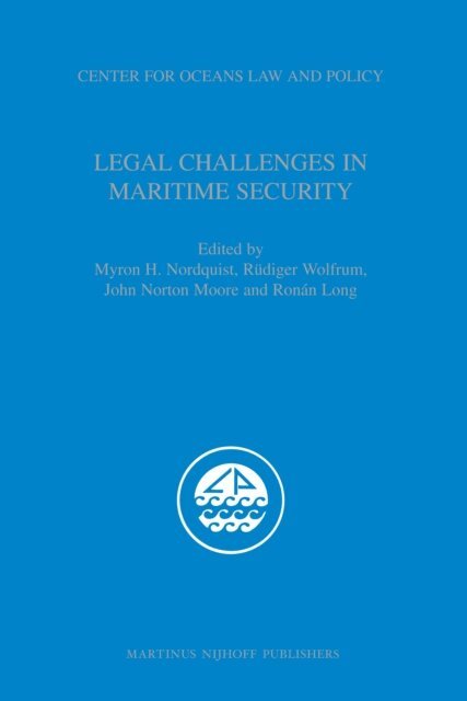 John Norton Moore, Ronan Long, Rudiger Wolfrum, Myron H. Nordquist - Legal Challenges in Maritime Security, E-bok