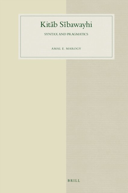 Amal Marogy - Kitab Sibawayhi: Syntax and Pragmatics, E-bok