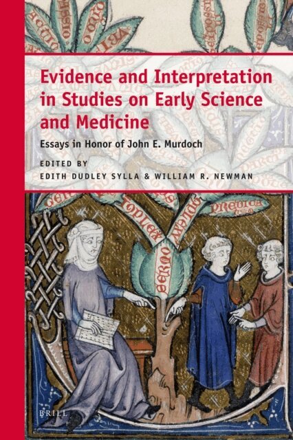 William R. Newman, Edith Sylla - Evidence and Interpretation in Studies on Early Science and Medicine, E-bok