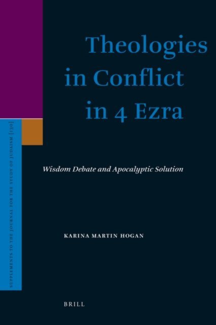 Karina Hogan - Theologies in Conflict in 4 Ezra, E-bok