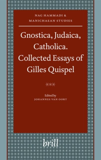 Johannes van Oort, Gilles Quispel - Gnostica, Judaica, Catholica. Collected Essays of Gilles Quispel, E-bok
