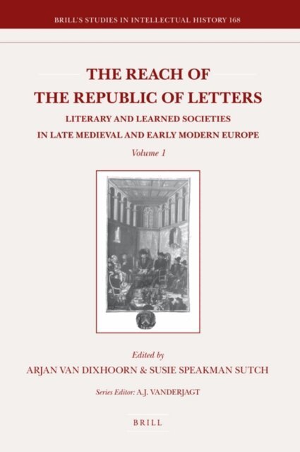 Reach of the Republic of Letters: Literary and Learned Societies in Late Medieval and Early Modern Europe (2 Vols.), E-bok