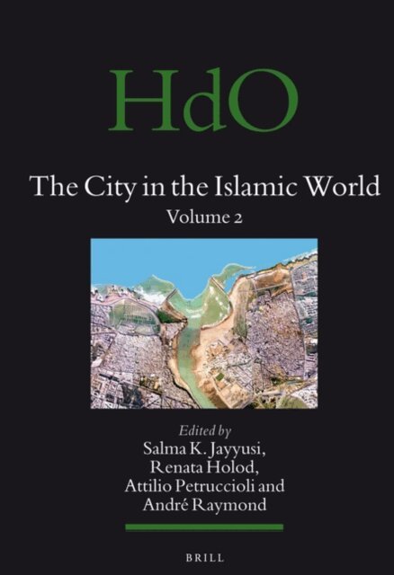 Andre Raymond, Antillio Petruccioli, Renata Holod, Salma Khadra Jayyusi - City in the Islamic World (2 vols.), E-bok