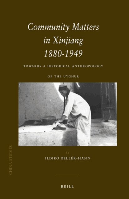Ildiko Beller-Hann - Community Matters in Xinjiang: 1880-1949, E-bok