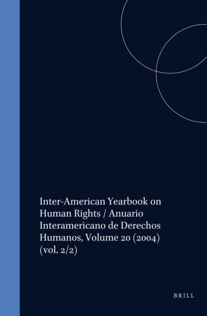 Inter-American Commission on Human Rights - Inter-American Yearbook on Human Rights / Anuario Interamericano de Derechos Humanos, Volume 20 (2004), E-bok