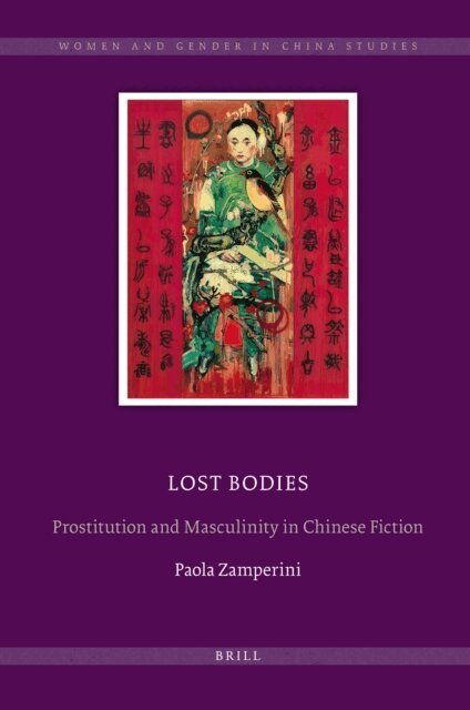 Paola Zamperini - Lost Bodies: Prostitution and Masculinity in Chinese Fiction, E-bok
