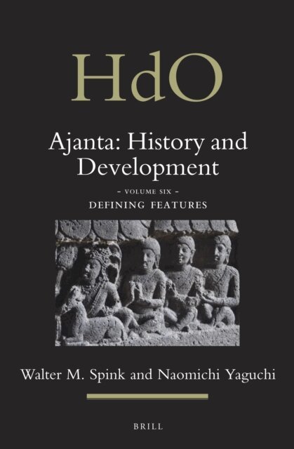 Walter Spink - Ajanta: History and Development, Volume 6 Defining Features, E-bok