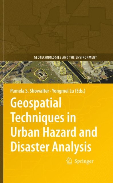 Yongmei Lu, Pamela S. Showalter - Geospatial Techniques in Urban Hazard and Disaster Analysis, E-bok