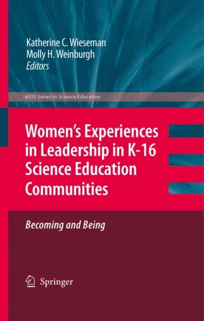 Molly Weinburgh, Katherine C. Wieseman - Women's Experiences in Leadership in K-16 Science Education Communities, Becoming and Being, E-bok