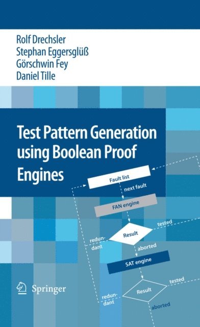Daniel Tille, Gorschwin Fey, Stephan Eggersglu, Rolf Drechsler - Test Pattern Generation using Boolean Proof Engines, E-bok