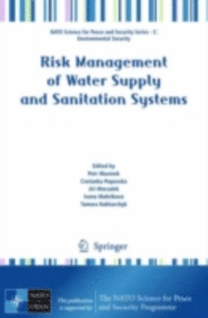 Tamara Kukharchyk, Ivana Mahrikova, Cvetanka Popovska, Petr Hlavinek - Risk Management of Water Supply and Sanitation Systems, E-bok