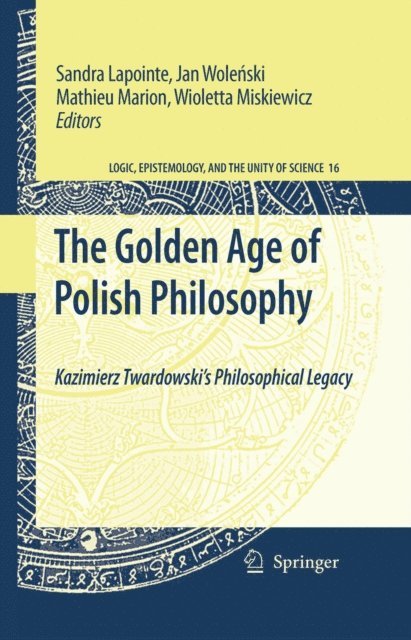 Wioletta Miskiewicz, Mathieu Marion, Jan Wolenski, Sandra Lapointe - Golden Age of Polish Philosophy, E-bok