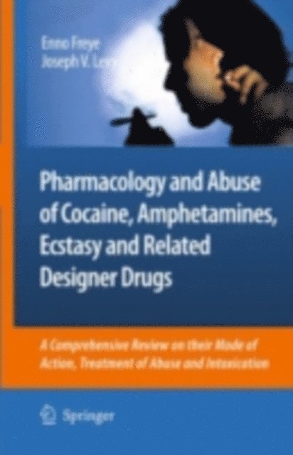 Enno Freye - Pharmacology and Abuse of Cocaine, Amphetamines, Ecstasy and Related Designer Drugs, E-bok
