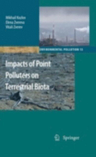 Vitali Zverev, Elena Zvereva, Mikhail Kozlov - Impacts of Point Polluters on Terrestrial Biota, E-bok