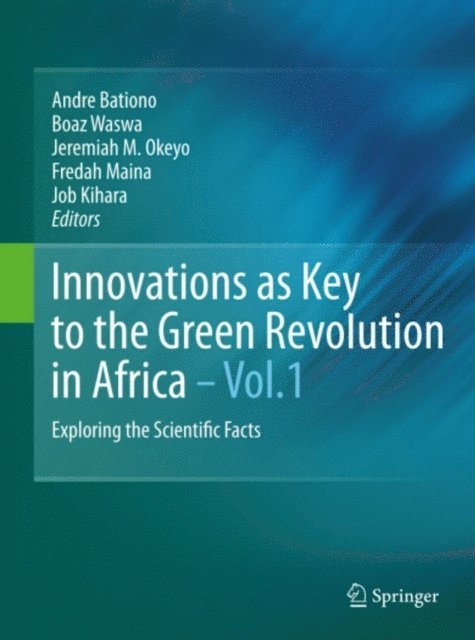 Job Maguta Kihara, Fredah Maina, Jeremiah M. Okeyo, Boaz Waswa, Andre Bationo - Innovations as Key to the Green Revolution in Africa, E-bok
