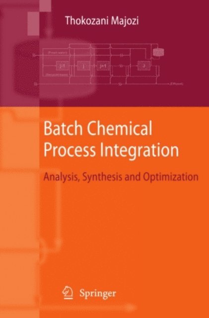 Thokozani Majozi - Batch Chemical Process Integration, E-bok